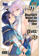 The White Mage Doesn't Want to Raise the Hero's Level Vol. 1, by Kirie- Manga